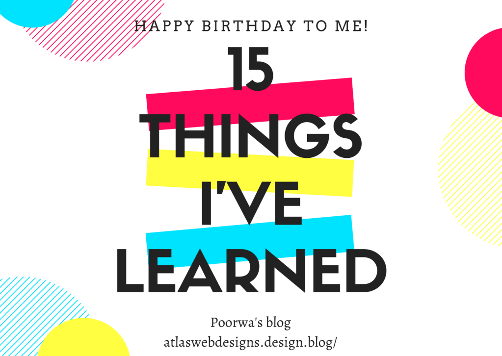Happy birthday to me: 15 things I’ve&nbsp;learned