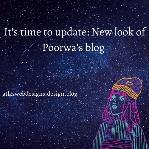 It’s time to update: New look of Poorwa’s&nbsp;blog