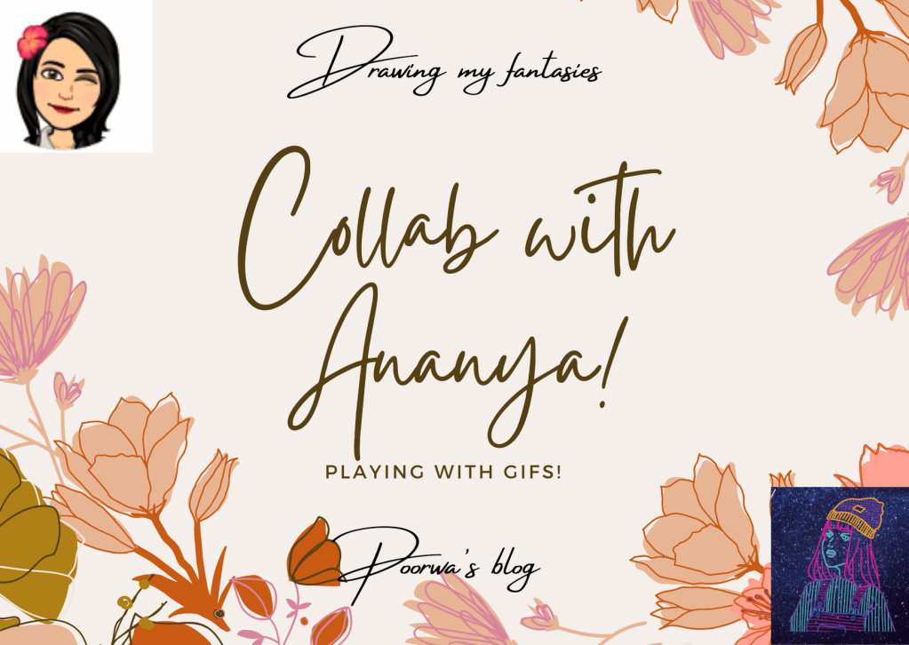 Playing with GIFs : Collab with&nbsp;Ananya