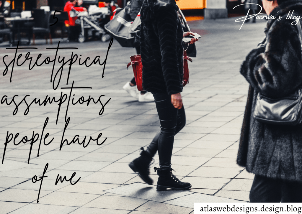 5 Stereotypical Assumptions People Have Of&nbsp;Me