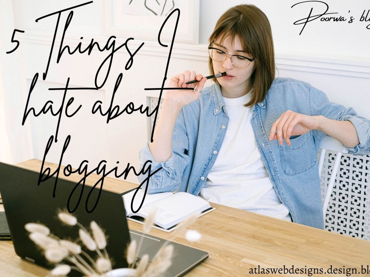5 Things I Hate About&nbsp;Blogging