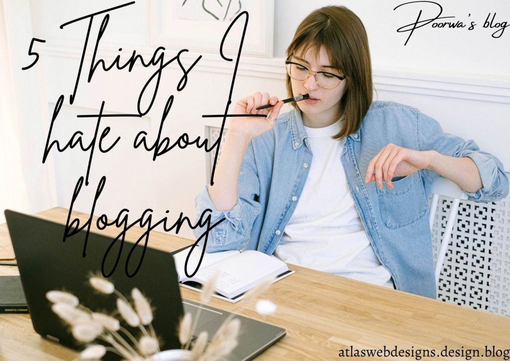 5 Things I Hate About&nbsp;Blogging