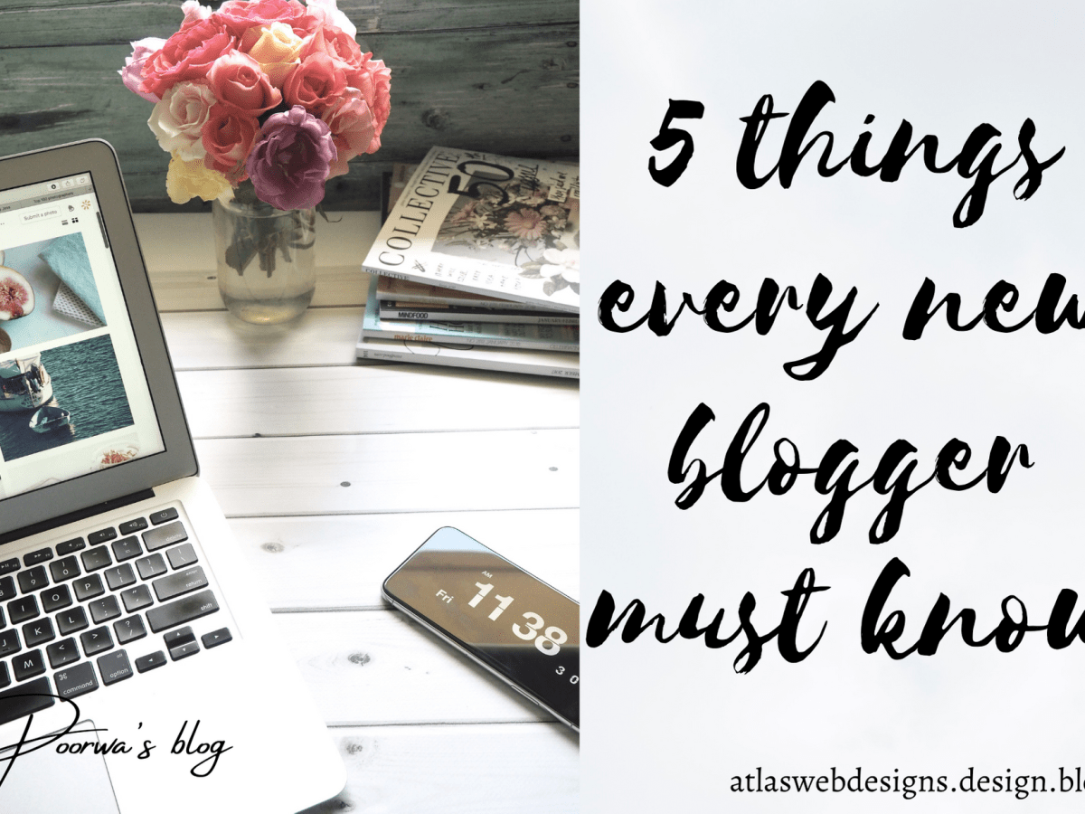 5 Things Every New Blogger Must&nbsp;Know