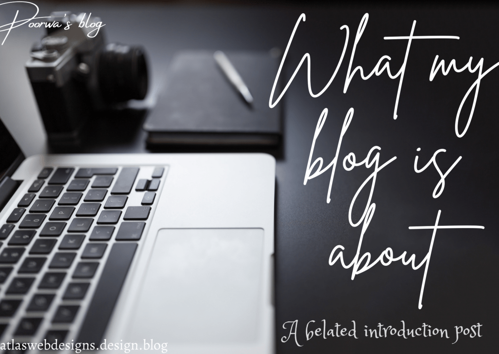 What My Blog Is About | A Belated Introduction&nbsp;Post