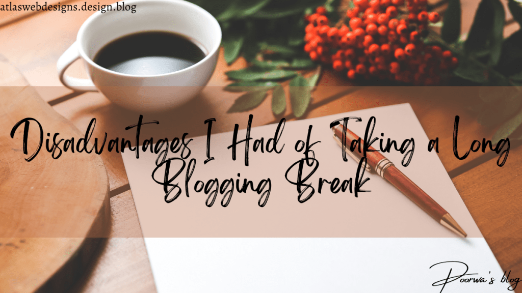 Disadvantages I Had of Taking a Long Blogging&nbsp;Break