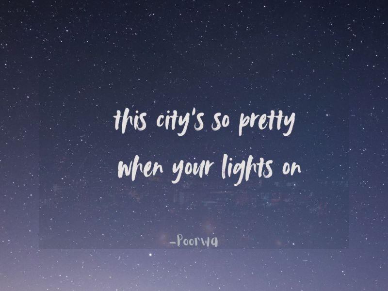 this city’s so pretty when your lights&nbsp;on